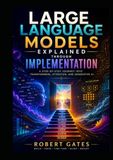 Large Language Models Explained Through Implementation: A Step-by-Step Journey into Transformers, Attention, and Generative AI