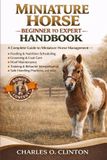 MINIATURE Bol Miniature Horse Beginner to Expert Handbook