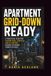 APARTMENT GRID-DOWN READY: A PRACTICAL PLAN FOR STAYING SAFE, SUPPLIED, AND IN CONTROL DURING EXTENDED POWER OUTAGES