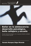 Bailar OmniScriptum SRL Bailar en la adolescencia: desarrollo psicológico, baile callejero y escuela
