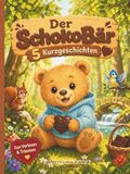 Der Schokobär: 5 kurze Vorlesegeschichten