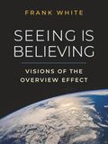 Seeing Is Believing: The Overview Effect