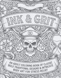 Ink & Grit: An Adult Tattoo Coloring Book of Classic Bold Traditional Designs & Intricate Body Art for Stress Relief