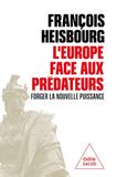Forger la nouvelle Europe face aux prédateurs: Forger la nouvelle puissance
