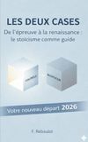LES DEUX CASES: De l’épreuve à la renaissance : le stoïcisme comme guide