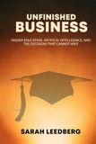 UNFINISHED BUSINESS: Higher Education, Artificial Intelligence, and the Decisions That Cannot Wait