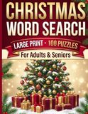 Christmas Word Search: Large Print for Adults & Seniors - 100 Festive Holiday Puzzles with Fun Christmas Facts