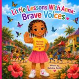 Little Lessons With Anna Brave Voices: Children's Guide to Body Safety, Healthy Boundaries, and Speaking Up
