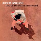 King Robert Johnson King of the Delta Blues Singers (+3 Bonus Tracks)