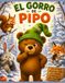 El Pipo El gorro de Pipo: Una propuesta para observar, jugar, desarrollar la atención y volver a recorrer el cuento una y otra vez.