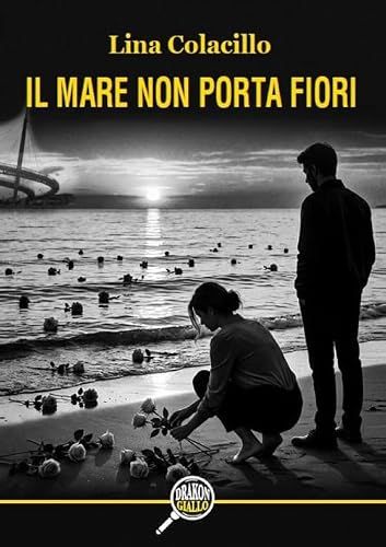 Il Drakon Edizioni Il mare non porta fiori Paperback