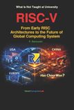 RISC-V Independently Published RISC-V From Early RISC Architectures to the Future of Global Computing System Paperback