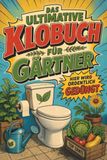Das tiptop Das ultimative Klobuch für Gärtner