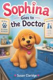 Sophina's Goldendoodle Adventures- Sophina Goes to the Doctor