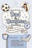 Dad and Daughter Journal: A Guided back and forth activity book for Fathers and Daughters to Share Memories, Questions, Advice, Dreams, and Special Moments Together