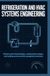 REFRIGERATION AND HVAC SYSTEMS ENGINEERING: Climate Control Technologies Cooling System Design and Building Environmental Management Solutions