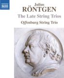 Outhere Naxos Offenburg String Trio - Röntgen: The Late String Trios (Nos 13-16) (CD)