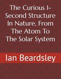 The Curious 1-Second Structure In Nature, From The Atom To The Solar System