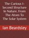 The Curious 1-Second Structure In Nature, From The Atom To The Solar System