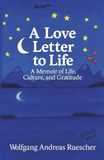 A Love Letter to Life: A Memoir of Life, Culture, and Gratitude