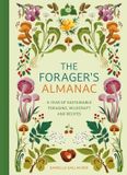The Hachette Ireland The Forager's Almanac: A Year of Sustainable Gathering, Growing, Recipes and Wildcraft