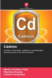 Cádmio: Edicoes Nosso Conhecimento Cádmio: Química, toxicologia, ambiente e metodologias analíticas para a sua determinação Paperback