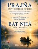 Prajñā in the Midst of Life - Bát Nhã giữa đời sống: Bilingual Edition (English - Vietnamese) - Understanding and Praticing the Heart Sutra - Hiểu và thực hành Tâm Kinh
