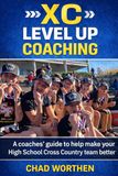 XC Level Up Coaching: A coaches' guide to help make your High School Cross Country team better