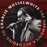 Charlie Musselwhite - The Harmonica According To Charlie