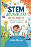 STEM Adventures for Kids Ages 8-12