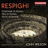 Respighi Chandos Sinfonia Of London, John Wilson - Respighi: Fontane Di Roma (SACD)