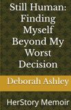 Still Human: Finding Myself Beyond My Worst Decision: HerStory Memoir