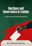 Elections and Governance in Zambia: A Historical and Legal Perspective