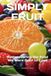 SIMPLY FRUIT: Rediscovering the Food We Were Born to Love