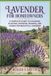 Lavender Libri GmbH Lavender For Homeowners: A Complete Guide to Choosing, Planting, Growing, Pruning, and Caring for Beautiful Lavender