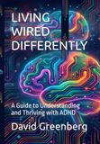 LIVING WIRED DIFFERENTLY: A Guide to Understanding and Thriving with ADHD