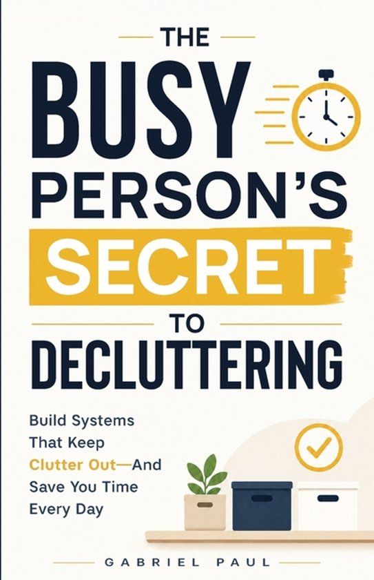 The Libri GmbH The Busy Person's Secret to Decluttering
