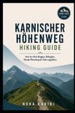 Karnischer Independently Published Karnischer Höhenweg Hiking Guide: Hut-to-Hut Stages, Rifugios, Route Planning & Trek Logistics Paperback