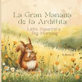 Little Squirrel's Big Morning: Where Every Morning is a New Adventure with Mommy and Baby