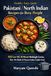 Healthy, Tasty, Quick, Pakistani / North Indian Recipes for Busy People: 100 Low-Oil, 30-Minute Weeknight Curries, One-Pot Meals & Pressure-Cooker Comfort Food