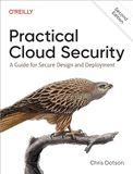 Practical O'Reilly Media Practical Cloud Security: A Guide for Secure Design and Deployment