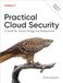 Practical O'Reilly Media Practical Cloud Security: A Guide for Secure Design and Deployment