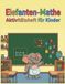 Elefanten Mathe Aktivitätsheft für Kinder: Mathe-Übungsheft für Kinder von 5 bis 8 Jahren | Pädagogisches Lernheft für Vorschule, Kindergarten & 1. Klasse | Mathe-Arbeitsheft 1. Klasse