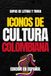 Iconos de Cultura Colombiana: Sopa de Letras y Trivia sobre los Íconos Culturales de Colombia – Libro Educativo para Adultos y Estudiantes (Edición en Español)