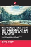 Terminologia OmniScriptum SRL Terminologia relacionada com catástrofes: Um guia para a redução do risco e a resiliência: Um guia de referência para profissionais, investigadores e decisores políticos