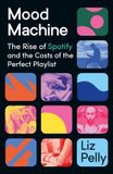 Mood Hodder & Stoughton Mood Machine: Music In the Age of Spotify