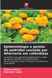 Epidemiologia Edicoes Nosso Conhecimento Epidemiologia e gestão da podridão causada por Alternaria em calêndulas
