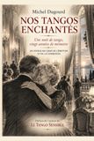 NOS TANGOS ENCHANTES: Une nuit de tango, vingt années de mémoire