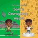Sam's Healthy Minds Kids- Sam's Courageous Heart Paperback
