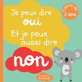 Je peux dire oui et je peux aussi dire non: Livre sur le consentement pour enfant à partir de 2 ans